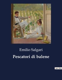 Emilio Salgari - Classici della Letteratura Italiana  : Pescatori di balene - 8609.