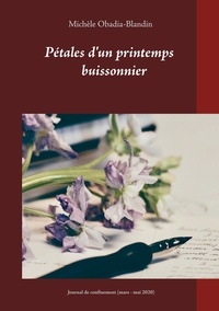 Michèle Obadia-Blandin - Pétales d'un printemps buissonnier - Journal de confinement (mars-mai 2020).