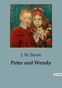 J. M. Barrie - Peter and Wendy.
