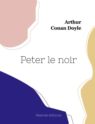 Doyle arthur Conan - Peter le noir.