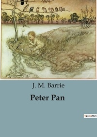 J. M. Barrie - Peter Pan.