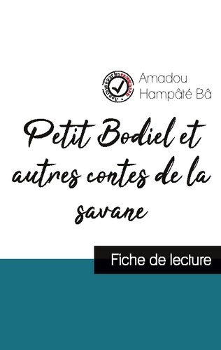 Amadou Hampâté Bâ - Petit Bodiel et autres contes de la savane - Fiche de lecture.