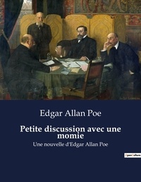 Edgar Allan Poe - Petite discussion avec une momie - Une nouvelle d'Edgar Allan Poe.