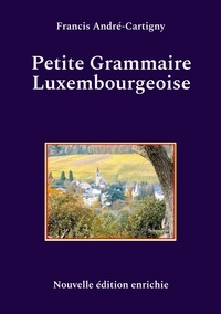 Francis André-Cartigny - Petite Grammaire Luxembourgeoise.