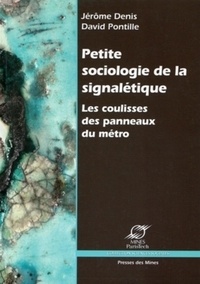 Jérôme Denis et David Pontille - Petite sociologie de la signalétique - Les coulisses des panneaux du métro.