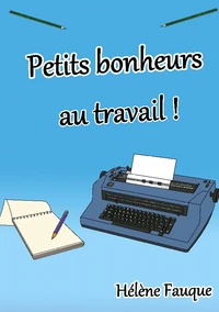 Petits bonheurs au travail