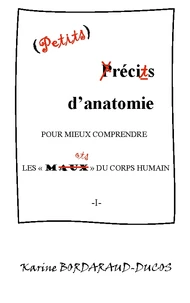 Petits récits d'anatomie pour mieux comprendre les maux du corps humain