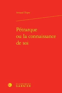 Arnaud Tripet - Pétrarque ou la connaissance de soi.