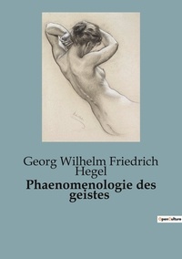 Georg Wilhelm Friedrich Hegel - Philosophie  : Phaenomenologie des geistes.
