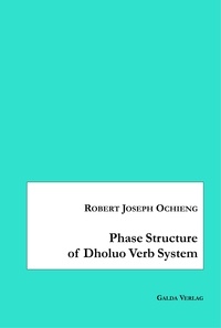 Robert joseph Ochieng - Phase Structure of Dholuo Verb System.