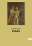 Jean Racine - Les classiques de la littérature  : Phedre.
