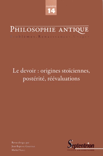 Jean-Baptiste Gourinat et Michel Narcy - Philosophie antique N° 14/2014 : Le devoir : origines stoïciennes, postérité, réévaluations.