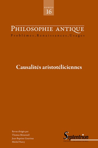 Thomas Bénatouïl et Jean-Baptiste Gourinat - Philosophie antique N° 16/2016 : Causalités aristotéliciennes.
