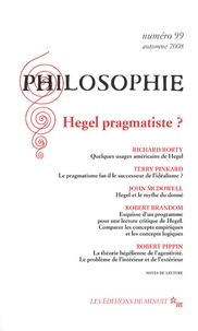 Richard Rorty et Terry P. Pinkard - Philosophie N° 99, automne 2008 : Hegel pragmatiste ?.