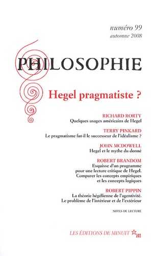 Richard Rorty et Terry P. Pinkard - Philosophie N° 99, automne 2008 : Hegel pragmatiste ?.