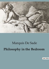 Marquis de Sade - Philosophy in the Bedroom.