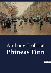 Anthony Trollope - Phineas Finn.