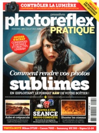 Ivan Roux - Photo Reflex Pratique N° 5, Juillet 2013 : Comment rendre vos photos sublimes en exploitant le format RAW de votre boîtier.