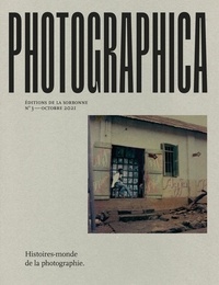Eléonore Challine et Paul-Louis Roubert - Photographica N° 3, octobre 2021 : Histoires-monde de la photographie.