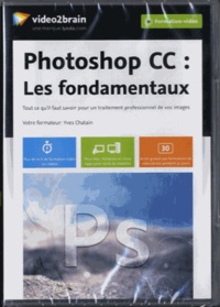 Yves Chatain - Photoshop cc : les fondamentaux. 1 Cédérom
