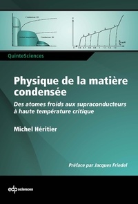 Michel Héritier - Physique de la matière condensée - Des atomes froids aux supraconducteurs à haute température critique.