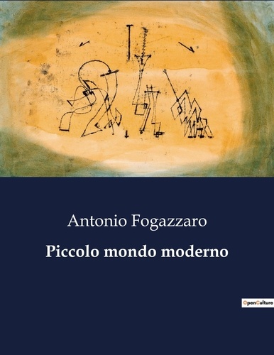 Antonio Fogazzaro - Classici della Letteratura Italiana  : Piccolo mondo moderno - 9503.