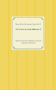  Pie II - Pie II, lettre au sultan Mahomet II - Instruction de la foi chrétienne, contre les impostures de l'Alcoran.