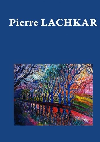 Pierre Lachkar. Les couleurs de l'espoir et de l'amour