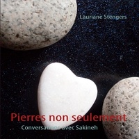 Lauriane Stengers - Pierres non seulement - Conversations avec Sakineh.