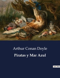 Doyle arthur Conan - Littérature d'Espagne du Siècle d'or à aujourd'hui  : Piratas y Mar Azul - ..