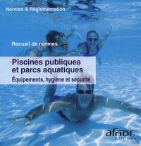  AFNOR - Piscines publiques et parcs aquatiques : Equipement, hygiène et sécurité - CD-ROM.