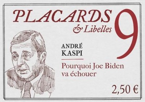 Placards & Libelles N° 9, 17 mars 2022 Pourquoi Joe Biden va échouer