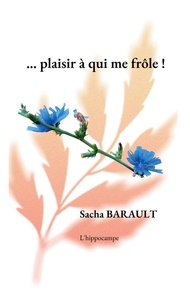 Sacha Barault - L'hippocampe  : ...plaisir à qui me frôle !.