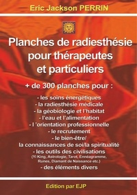 Eric Jackson Perrin - Planches de radiesthésie pour thérapeutes et particuliers.