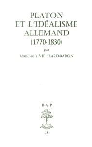 Jean-Louis Vieillard-Baron - Platon et l'idéalisme allemand - (1770-1830).