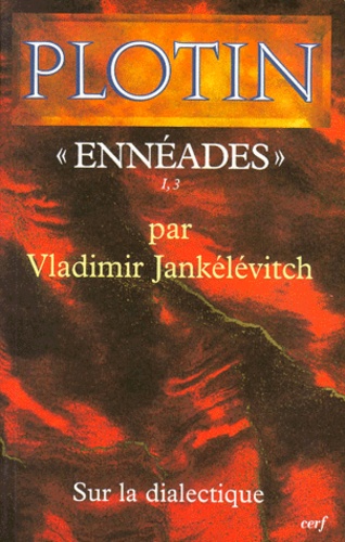 Vladimir Jankélévitch - PLOTIN, " ENNEADES " I,3. - Sur la dialectique.