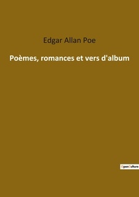 Edgar Allan Poe - Ésotérisme et Paranormal  : Poèmes, romances et vers d'album.