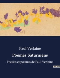 Paul Verlaine - Poèmes Saturniens - Poésies et poèmes de Paul Verlaine.