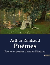 Arthur Rimbaud - Poèmes - Poésies et poèmes d'Arthur Rimbaud.