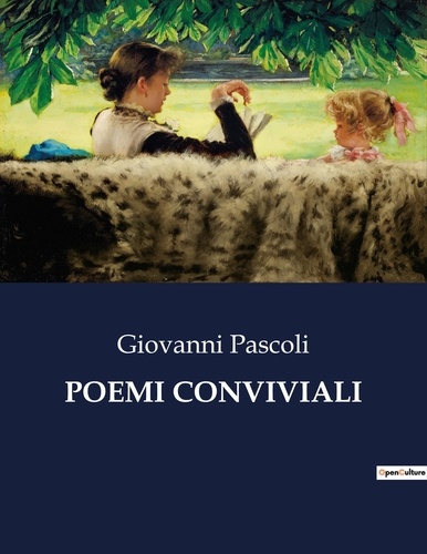 Giovanni Pascoli - Poemi conviviali.