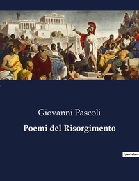Giovanni Pascoli - Classici della Letteratura Italiana  : Poemi del Risorgimento - 7827.