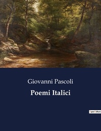 Giovanni Pascoli - Poemi Italici.