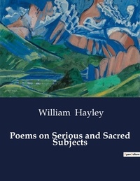 William Hayley - American Poetry  : Poems on Serious and Sacred Subjects.