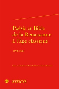  Classiques Garnier - Poésie et Bible de la Renaissance à l'âge classique - 1550-1680.