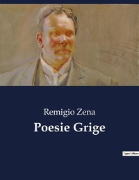 Remigio Zena - Classici della Letteratura Italiana  : Poesie Grige - 7079.