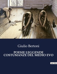 Giulio Bertoni - Classici della Letteratura Italiana  : Poesie leggende costumanze del medio evo - 3942.