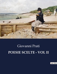 Giovanni Prati - Classici della Letteratura Italiana  : Poesie scelte - vol ii - 2570.