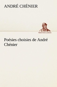 André Chénier - Poésies choisies de André Chénier.