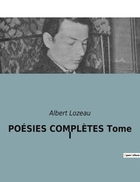 Albert Lozeau - POÉSIES COMPLÈTES Tome I.