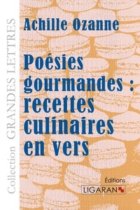 Achille Ozanne - Poésies gourmandes - Recettes culinaires en vers.